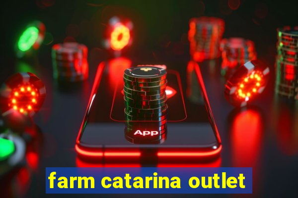 farm catarina outlet